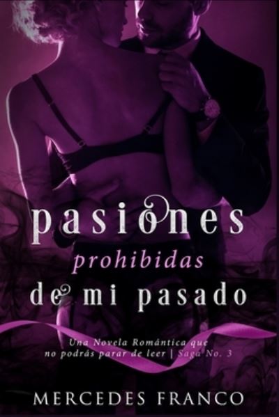 Cover for Mercedes Franco · Pasiones Prohibidas de Mi Pasado Saga N Degrees3 (Paperback Book) (2019)