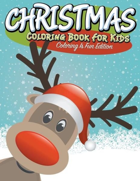 Cover for Speedy Publishing Llc · Christmas Coloring Book for Kids: Coloring is Fun Edition (Paperback Book) (2015)
