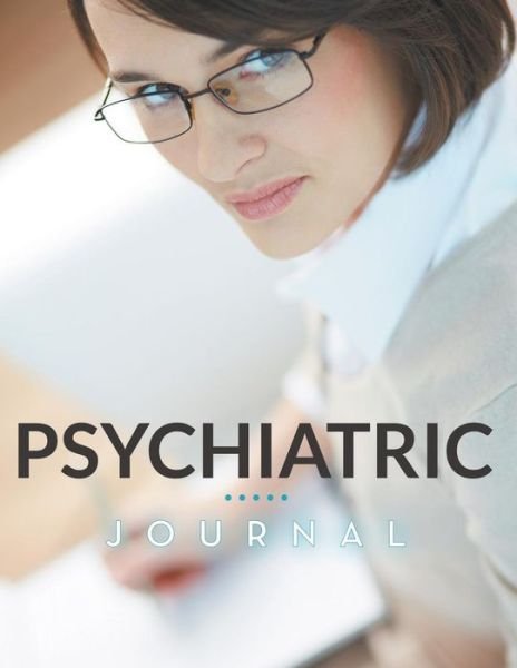 Cover for Speedy Publishing Llc · Psychiatric Journal (Paperback Book) (2015)
