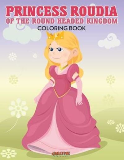 Cover for Creative Playbooks · Princess Roudia of the Round Headed Kingdom Coloring Book (Pocketbok) (2016)