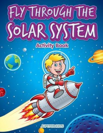 Cover for Jupiter Kids · Fly through the Solar System Activity Book (Paperback Book) (2017)