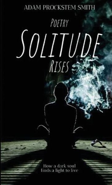 Cover for Adam Prockstem Smith · Solitude Rises: Poetry (Paperback Book) (2021)