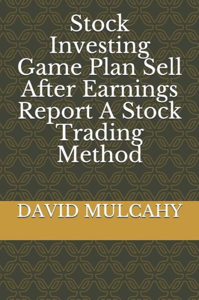 Stock Investing Game Plan Sell After Earnings Report A Stock Trading Method - E - Bøger - Independently Published - 9781688922921 - 1. september 2019