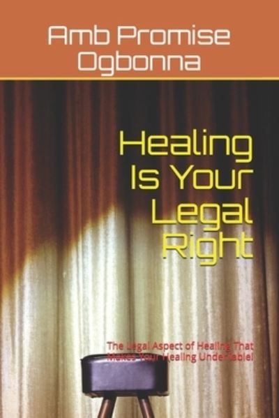 Cover for Amb Promise Ogbonna · Healing Is Your Legal Right (Paperback Book) (2019)