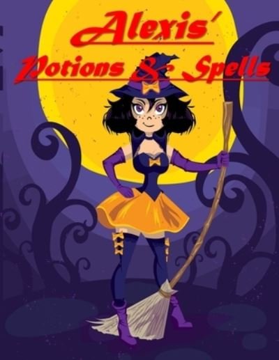 Alexis' Potions & Spells - Bif Ramone - Livres - Independently Published - 9781698174921 - 7 octobre 2019