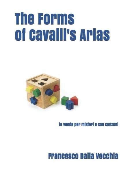 Francesco Dalla Vecchia · The Forms of Cavalli's Arias (Paperback Book) (2019)