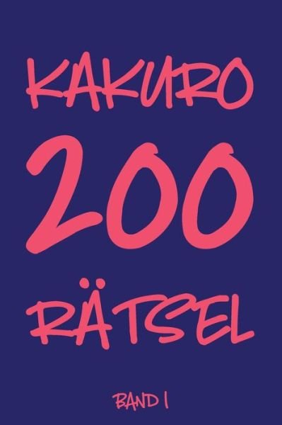 Cover for Tewebook Kakuro · Kakuro 200 Ratsel Band 1 (Paperback Bog) (2019)