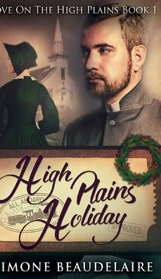 Cover for Simone Beaudelaire · High Plains Holiday (Love On The High Plains Book 1) (Hardcover Book) (2021)