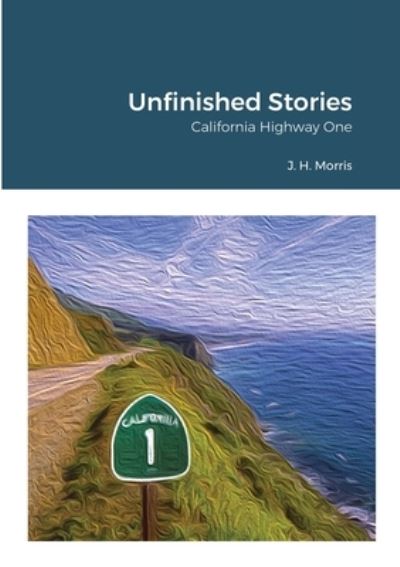 Cover for James Morris · Unfinished Stories - California Highway One (Paperback Book) (2020)