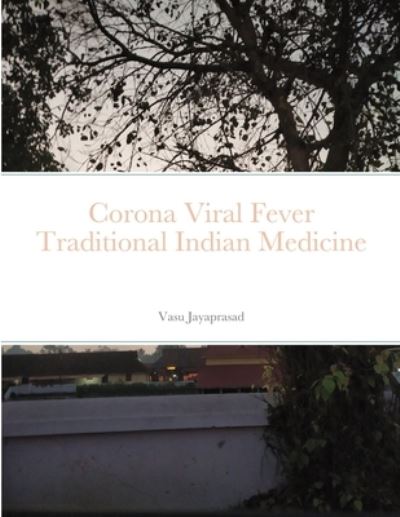 Cover for Vasu Jayaprasad · Corona Viral Fever TraditionalIndian Medicine (Paperback Book) (2020)