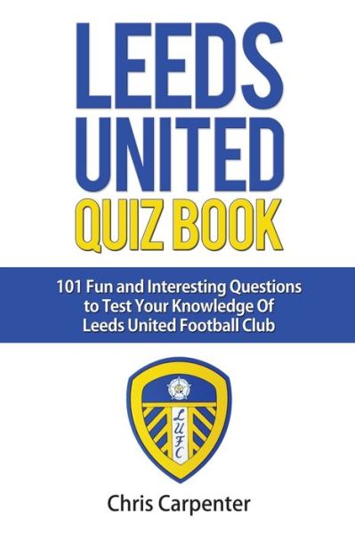 Cover for Chris Carpenter · Leeds United Quiz Book (Taschenbuch) (2018)