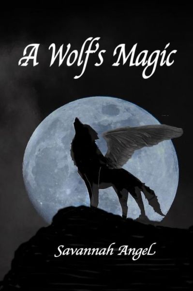 Cover for Savannah Angel · A Wolf's Magic (Paperback Book) (2018)