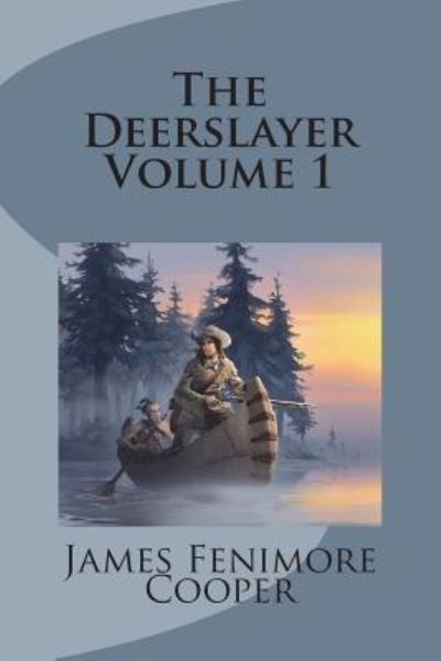 Cover for James Fenimore Cooper · The Deerslayer Volume 1 (Taschenbuch) (2018)
