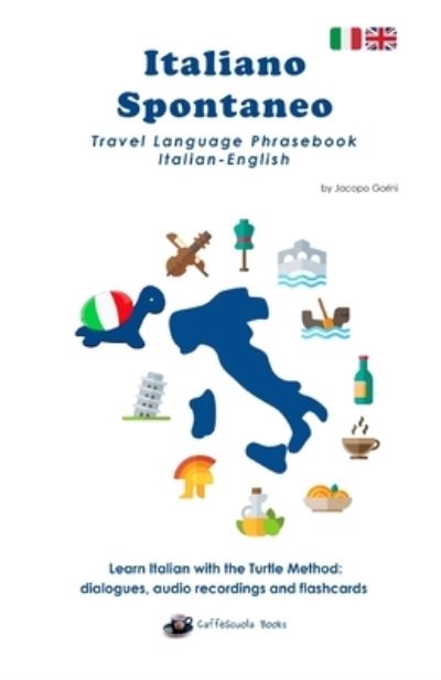 Cover for Jacopo Gorini · Italiano Spontaneo - Travel Language Phrasebook Italian-English (Paperback Book) (2018)