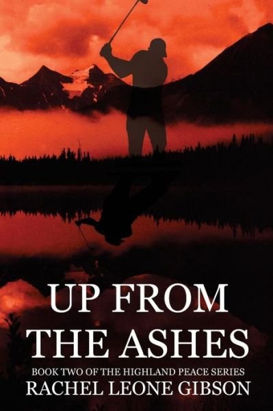 Rachel Leone Gibson · Up from the Ashes (Paperback Bog) (2018)