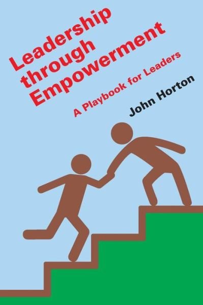 Cover for John Horton · Leadership Through Empowerment (Paperback Bog) (2018)