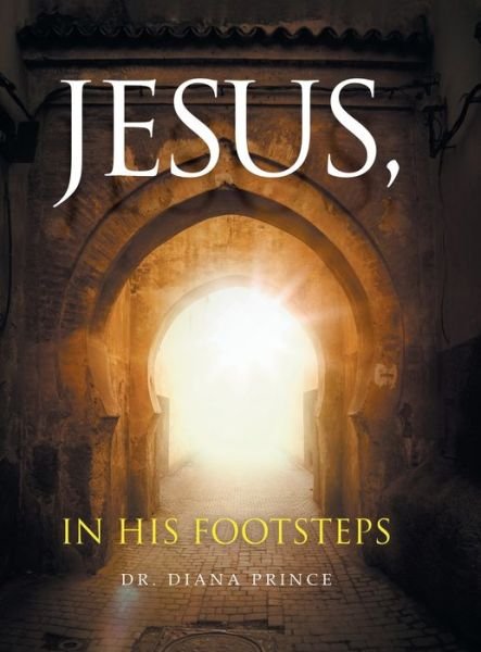 Cover for Dr Diana Prince · Jesus, in His Footsteps (Hardcover Book) (2020)