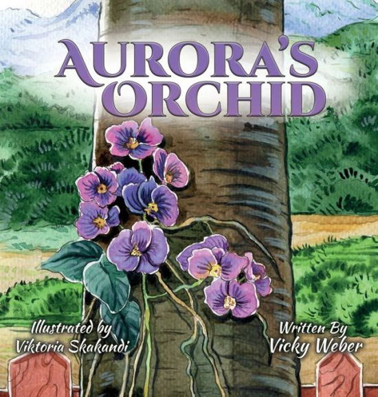 Cover for Vicky Weber · Aurora's Orchid (Hardcover Book) (2019)