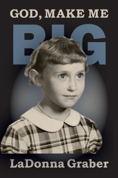 Cover for Ladonna Graber · God Make Me Big (Paperback Book) (2022)