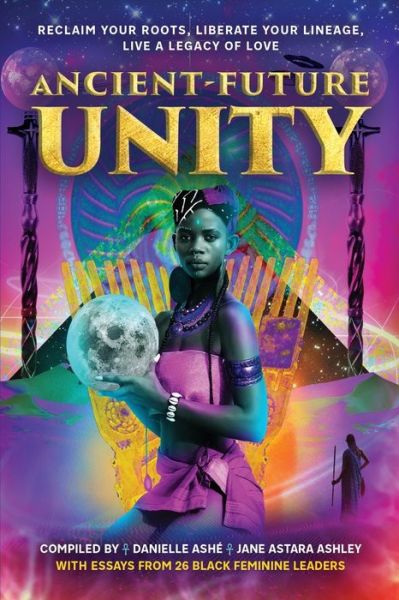 Cover for Astara Jane Ashley · Ancient-Future Unity (Paperback Book) (2021)