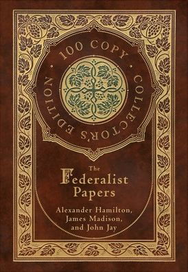 Cover for Alexander Hamilton · The Federalist Papers (100 Copy Collector's Edition) (Innbunden bok) (2020)