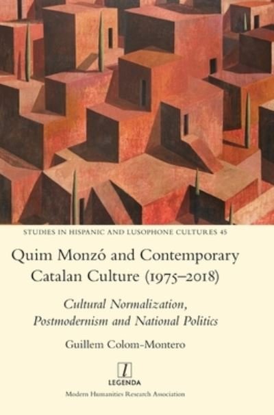 Cover for Guillem Colom-Montero · Quim Monzo and Contemporary Catalan Culture (1975-2018): Cultural Normalization, Postmodernism and National Politics - Studies in Hispanic and Lusophone Cultures (Hardcover Book) (2021)