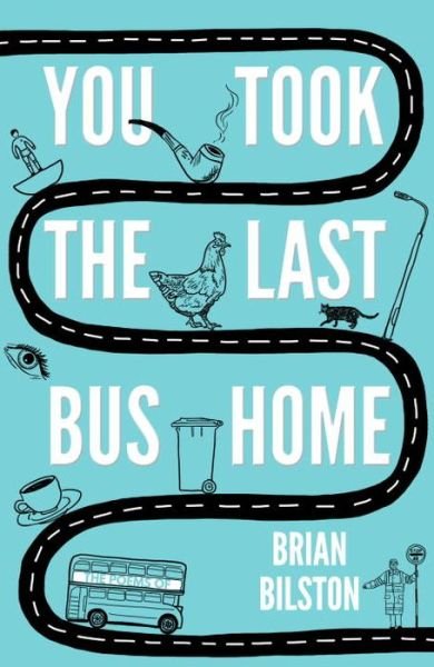 Cover for Brian Bilston · You Took the Last Bus Home: The Poems of Brian Bilston (Paperback Bog) (2017)