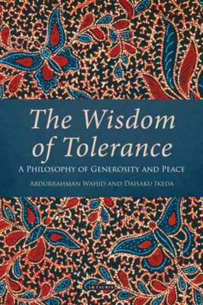 Cover for Daisaku Ikeda · The Wisdom of Tolerance: A Philosophy of Generosity and Peace (Paperback Book) (2015)