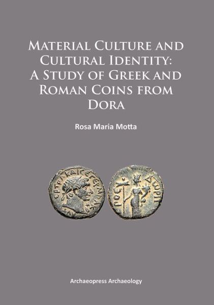 Cover for Rosa Maria Motta · Material Culture and Cultural Identity: A Study of Greek and Roman Coins from Dora (Pocketbok) (2015)