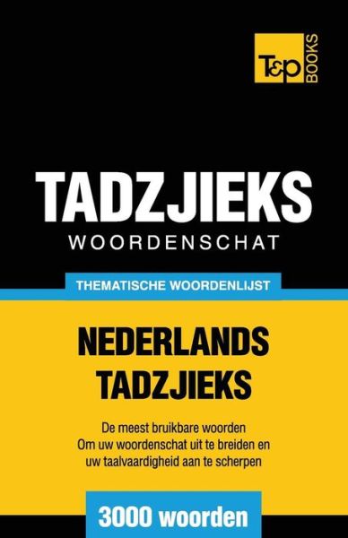 Cover for Andrey Taranov · Thematische woordenschat Nederlands-Tadzjieks - 3000 woorden - Dutch Collection (Paperback Book) (2015)