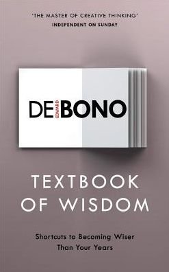 Cover for Edward De Bono · Textbook of Wisdom: Shortcuts to Becoming Wiser Than Your Years (Taschenbuch) (2019)