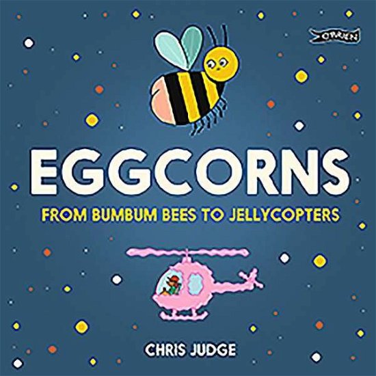 Cover for Chris Judge · Eggcorns: From Bumbum Bees to Jellycopters (Gebundenes Buch) (2020)