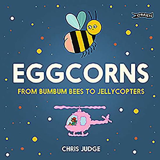 Eggcorns: From Bumbum Bees to Jellycopters - Chris Judge - Bøger - O'Brien Press Ltd - 9781788491921 - 19. oktober 2020