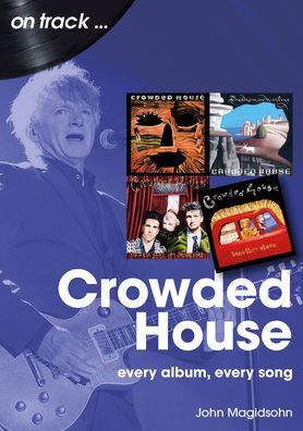 Crowded House On Track: Every Album, Every Song - On Track - Jon Magidsohn - Bøger - Sonicbond Publishing - 9781789522921 - 26. april 2024