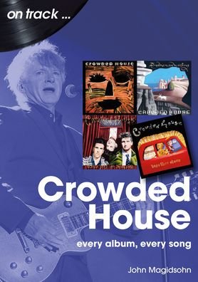 Crowded House On Track: Every Album, Every Song - On Track - Jon Magidsohn - Kirjat - Sonicbond Publishing - 9781789522921 - maanantai 26. elokuuta 2024