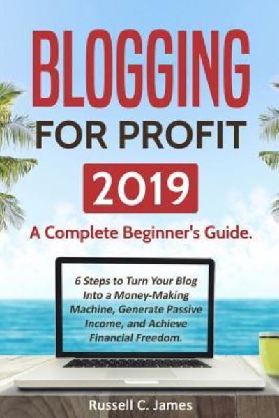 Cover for Russell C James · Blogging for Profit 2019 (Paperback Book) (2018)