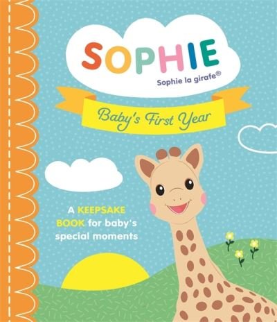 Sophie la girafe: Baby's First Year: A Keepsake Book for Baby's Special Moments - Sophie la girafe - Ruth Symons - Kirjat - Templar Publishing - 9781800782921 - torstai 4. elokuuta 2022