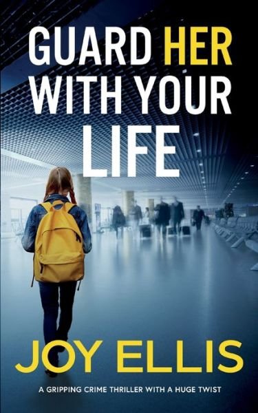 GUARD HER WITH YOUR LIFE a gripping crime thriller with a huge twist - Joy Ellis - Bøker - Joffe Books Ltd - 9781835263921 - 21. februar 2024