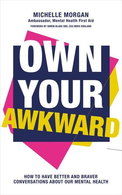 Cover for Michelle Morgan · Own Your Awkward: How to Have Better and Braver Conversations About Your Mental Health (Pocketbok) (2022)