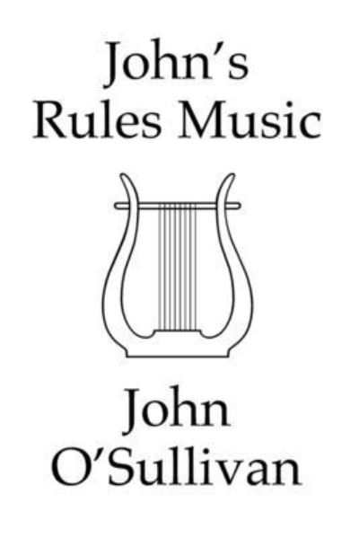 Cover for John O'Sullivan · John's Rules Music (Paperback Book) (2020)