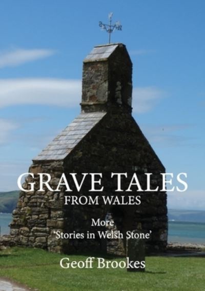 Grave Tales from Wales - Geoff Brookes - Książki - Cambria Publishing - 9781838428921 - 21 czerwca 2021