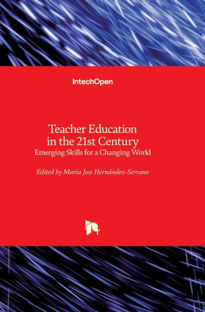 Cover for Maria Jose Hernandez-Serrano · Teacher Education in the 21st Century: Emerging Skills for a Changing World (Hardcover Book) (2021)