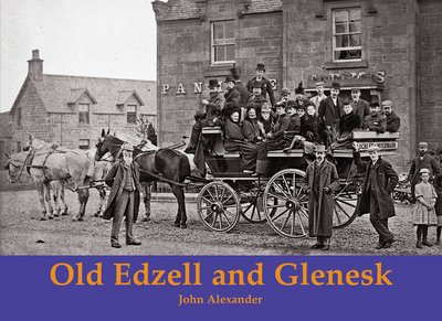 Old Edzell and Glenesk - John Alexander - Books - Stenlake Publishing - 9781840337921 - October 16, 2017