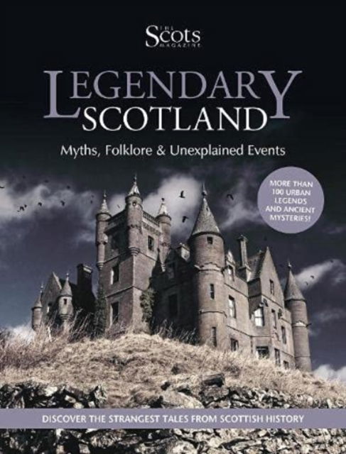 Legendary Scotland: Myths, Folklore and Unexplained Events - The Scots Magazine - Książki - D.C.Thomson & Co Ltd - 9781845358921 - 15 listopada 2021