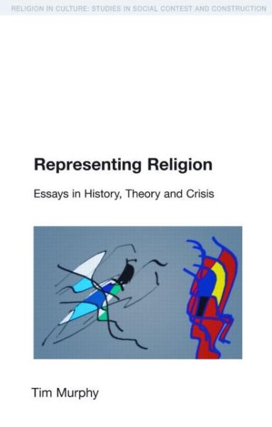 Cover for Tim Murphy · Representing Religion: History,Theory, Crisis - Religion in Culture (Paperback Book) (2006)