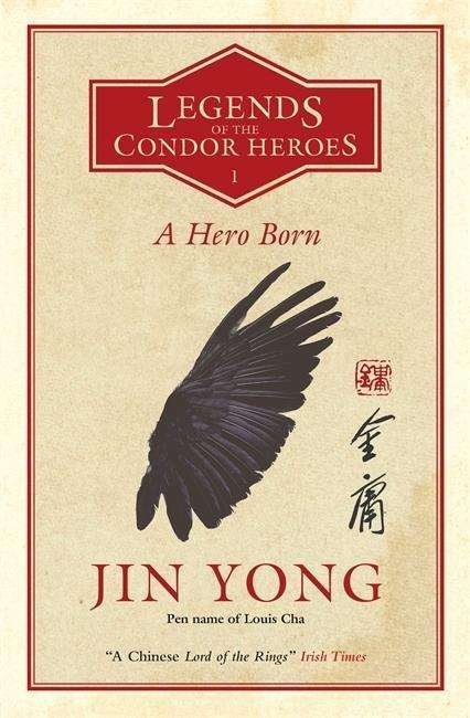 Cover for Jin Yong · A Hero Born: Legends of the Condor Heroes Vol. 1 - Legends of the Condor Heroes (Paperback Book) (2018)