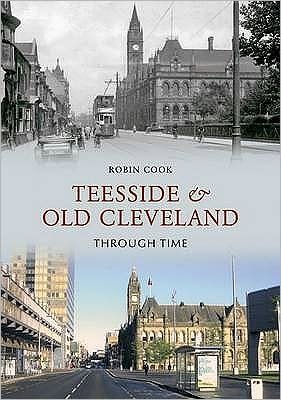 Cover for Robin Cook · Teesside and Old Cleveland Through Time - Through Time (Paperback Book) (2010)