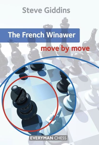 The French Winawer: Move by Move - Steve Giddins - Livros - Everyman Chess - 9781857449921 - 13 de janeiro de 2013
