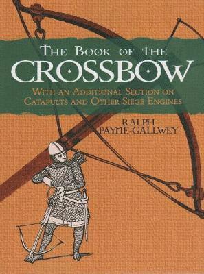 Cover for Ralph Payne-Gallwey · The Book of the Crossbow (Pocketbok) (2020)