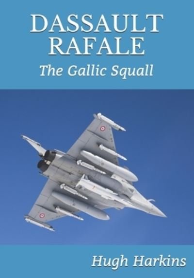 Cover for Hugh Harkins · Dassault Rafale: The Gallic Squall (Paperback Book) (2020)